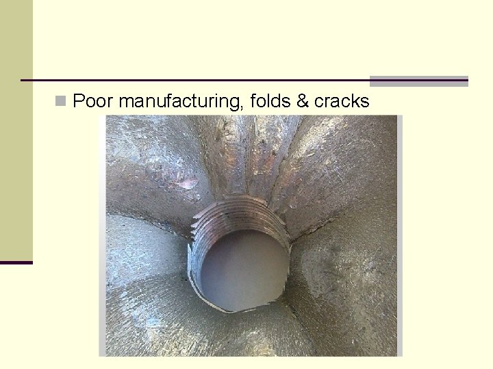 n Poor manufacturing, folds & cracks 