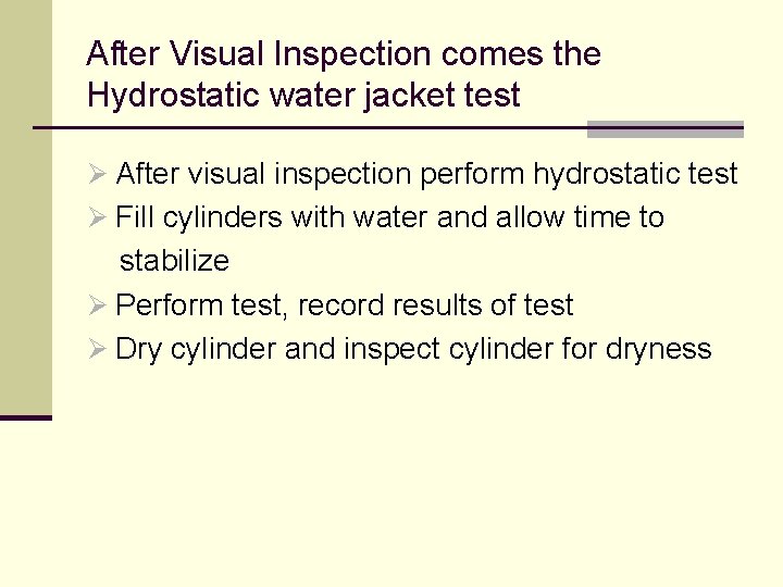 After Visual Inspection comes the Hydrostatic water jacket test Ø After visual inspection perform