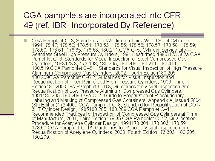 CGA pamphlets are incorporated into CFR 49 (ref. IBR- Incorporated By Reference) n CGA