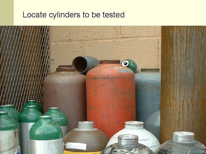 Locate cylinders to be tested 