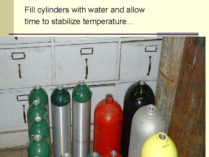 Fill cylinders with water and allow time to stabilize temperature… 