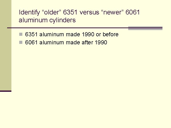 Identify “older” 6351 versus “newer” 6061 aluminum cylinders n 6351 aluminum made 1990 or