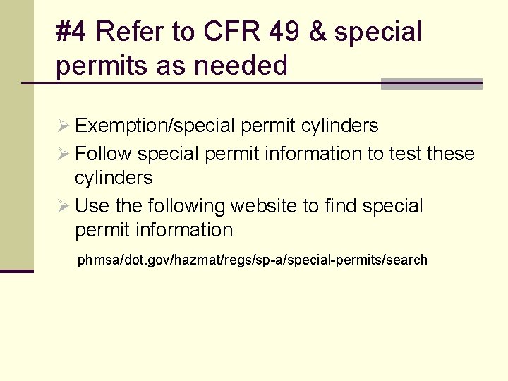 #4 Refer to CFR 49 & special permits as needed Ø Exemption/special permit cylinders