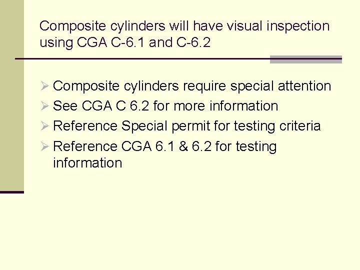 Composite cylinders will have visual inspection using CGA C-6. 1 and C-6. 2 Ø