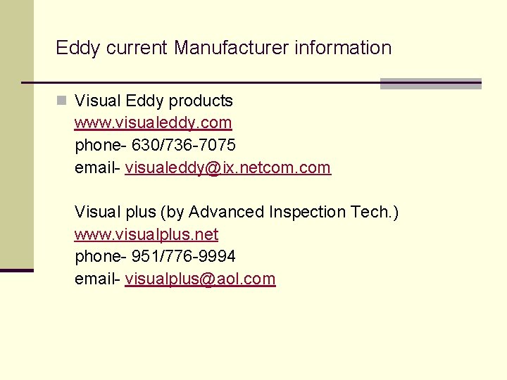 Eddy current Manufacturer information n Visual Eddy products www. visualeddy. com phone- 630/736 -7075