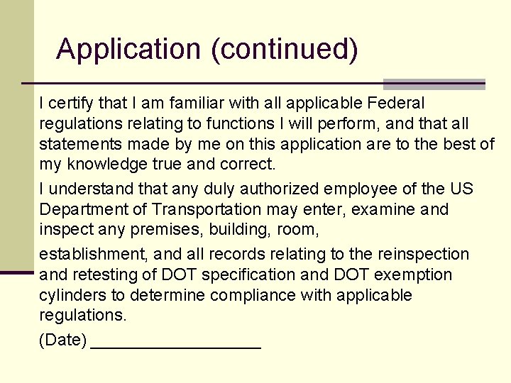 Application (continued) I certify that I am familiar with all applicable Federal regulations relating