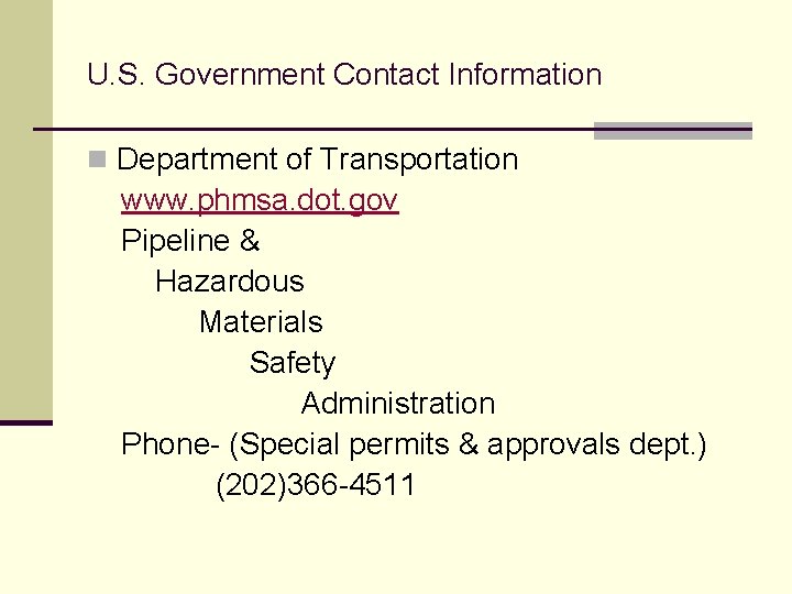 U. S. Government Contact Information n Department of Transportation www. phmsa. dot. gov Pipeline