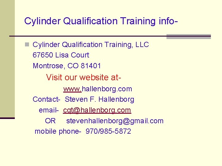 Cylinder Qualification Training infon Cylinder Qualification Training, LLC 67650 Lisa Court Montrose, CO 81401