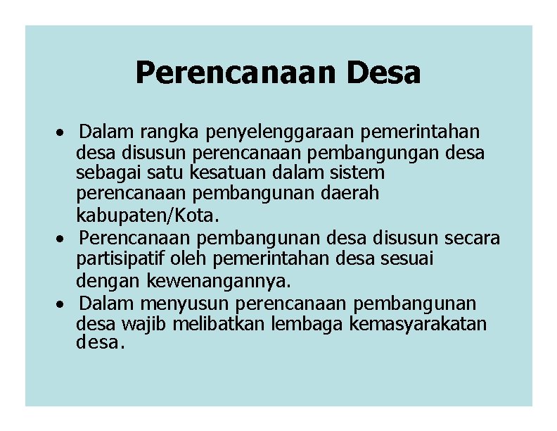 Perencanaan Desa · Dalam rangka penyelenggaraan pemerintahan desa disusun perencanaan pembangungan desa sebagai satu