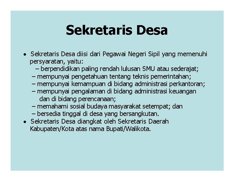 Sekretaris Desa · Sekretaris Desa diisi dari Pegawai Negeri Sipil yang memenuhi persyaratan, yaitu: