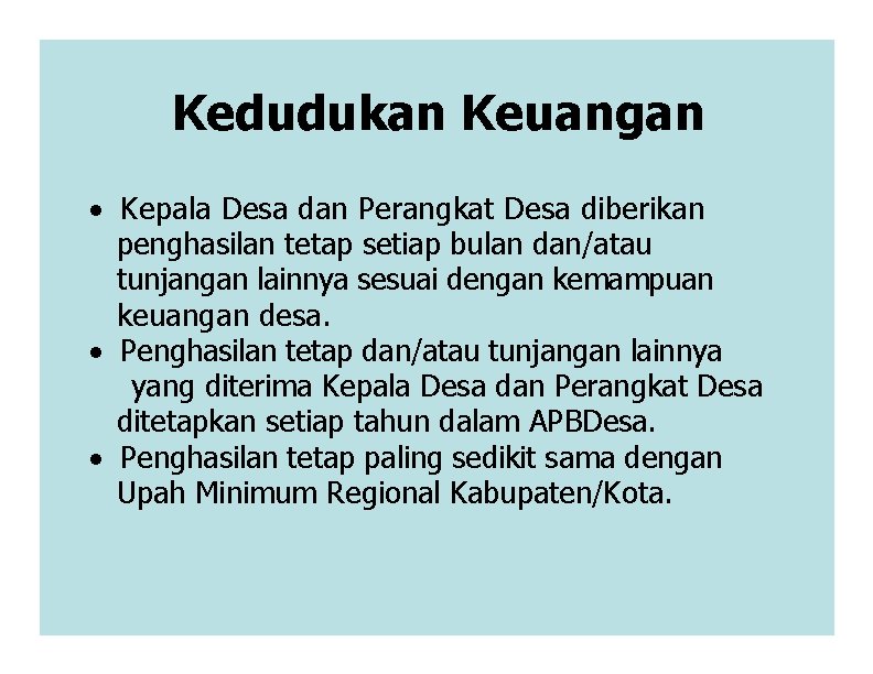 Kedudukan Keuangan · Kepala Desa dan Perangkat Desa diberikan penghasilan tetap setiap bulan dan/atau