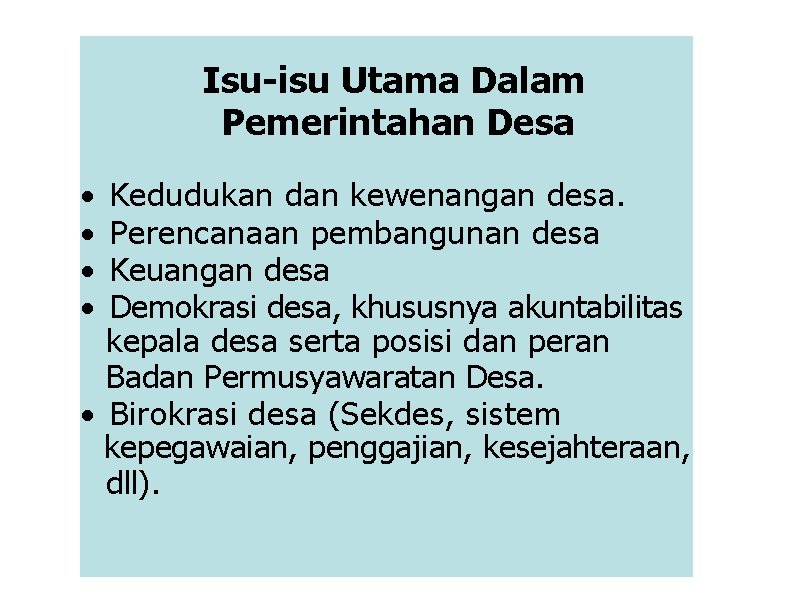 Isu-isu Utama Dalam Pemerintahan Desa · · Kedudukan dan kewenangan desa. Perencanaan pembangunan desa