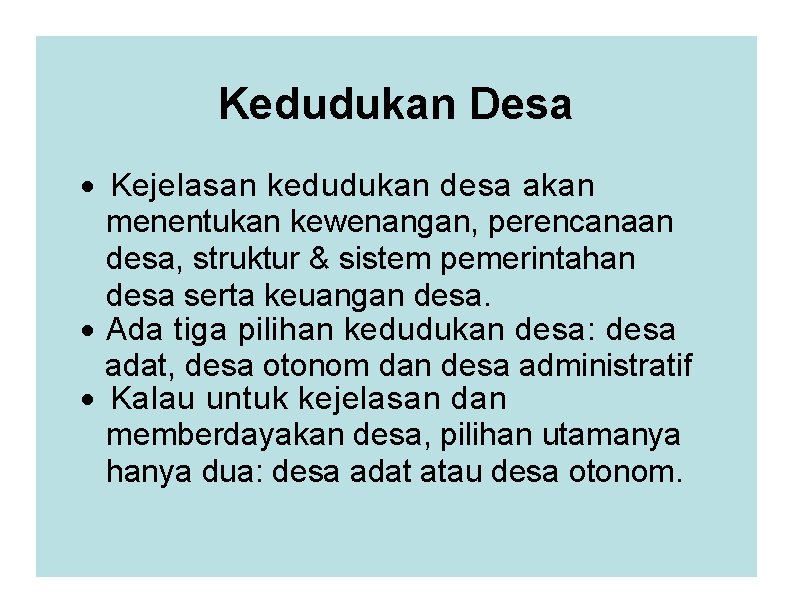 Kedudukan Desa · Kejelasan kedudukan desa akan menentukan kewenangan, perencanaan desa, struktur & sistem