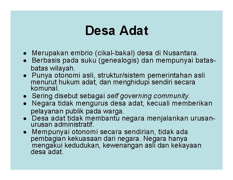 Desa Adat · Merupakan embrio (cikal-bakal) desa di Nusantara. · Berbasis pada suku (genealogis)