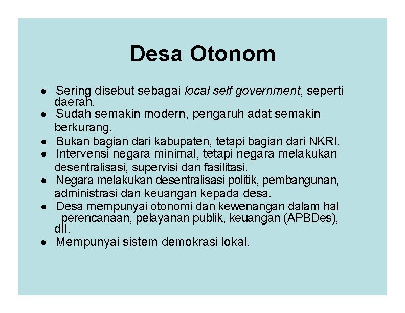 Desa Otonom · Sering disebut sebagai local self government, seperti daerah. · Sudah semakin