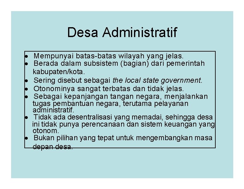 Desa Administratif · Mempunyai batas-batas wilayah yang jelas. · Berada dalam subsistem (bagian) dari