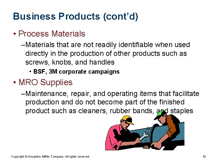 Business Products (cont’d) • Process Materials – Materials that are not readily identifiable when