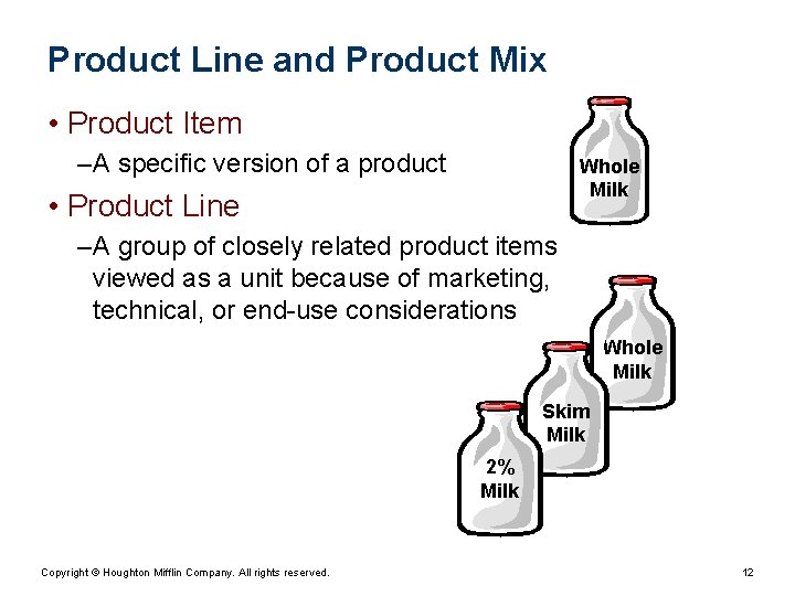Product Line and Product Mix • Product Item – A specific version of a
