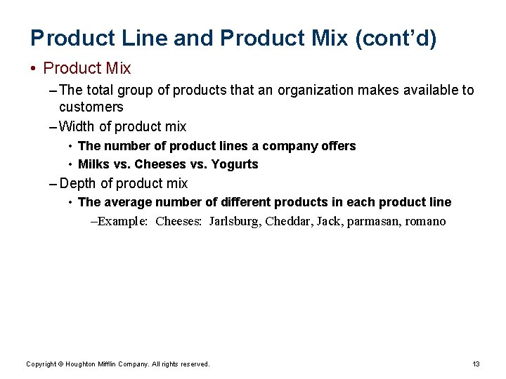 Product Line and Product Mix (cont’d) • Product Mix – The total group of
