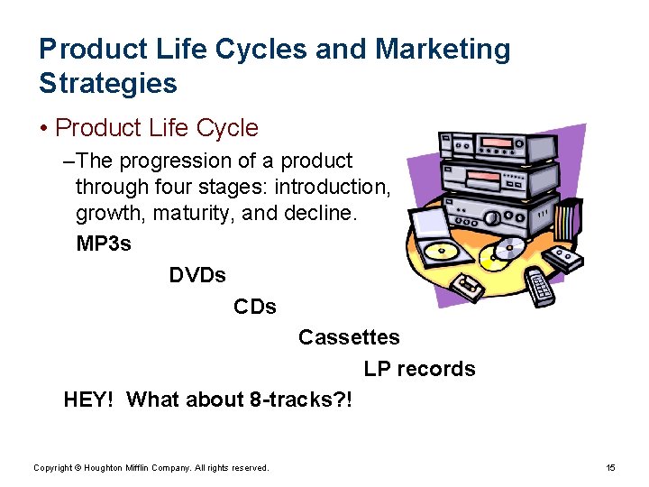 Product Life Cycles and Marketing Strategies • Product Life Cycle – The progression of