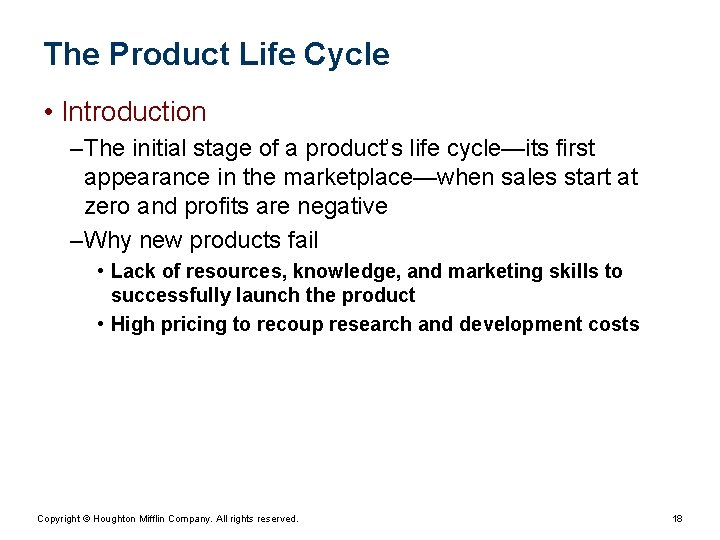 The Product Life Cycle • Introduction – The initial stage of a product’s life