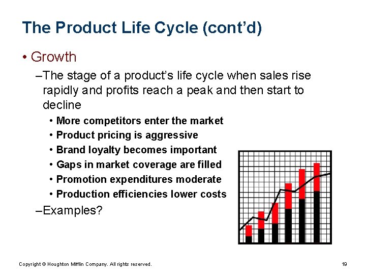 The Product Life Cycle (cont’d) • Growth – The stage of a product’s life