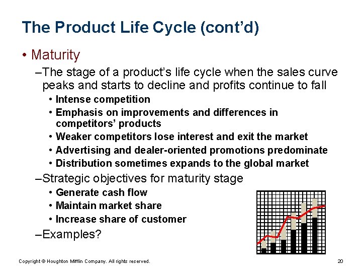 The Product Life Cycle (cont’d) • Maturity – The stage of a product’s life