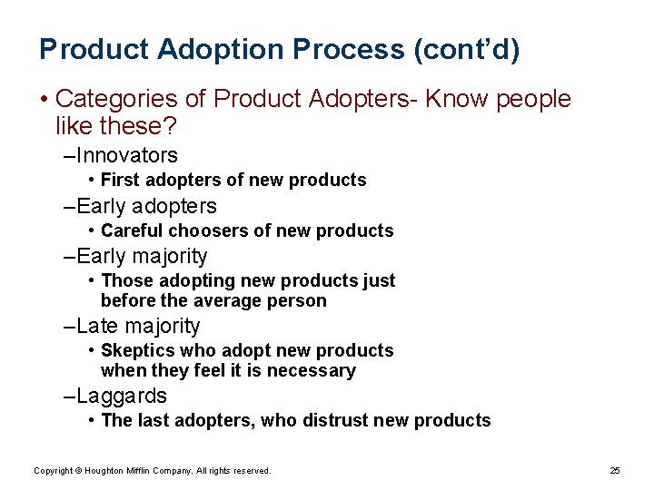 Product Adoption Process (cont’d) • Categories of Product Adopters- Know people like these? –