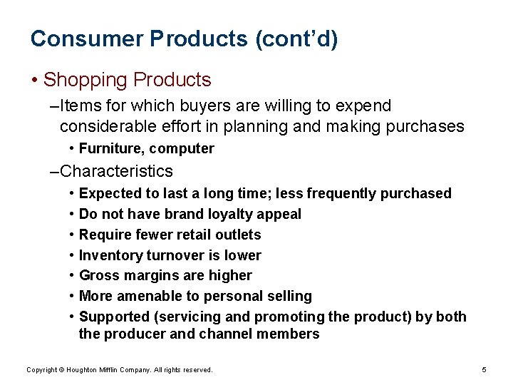 Consumer Products (cont’d) • Shopping Products – Items for which buyers are willing to
