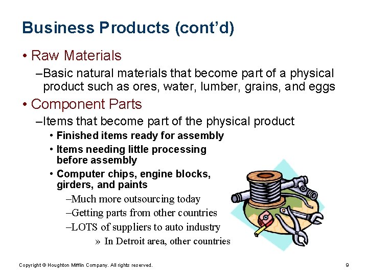 Business Products (cont’d) • Raw Materials – Basic natural materials that become part of