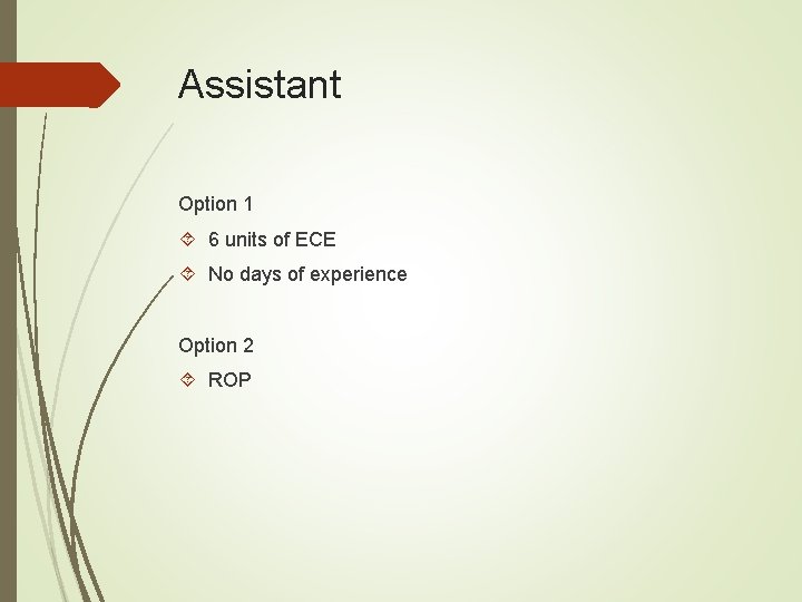 Assistant Option 1 6 units of ECE No days of experience Option 2 ROP