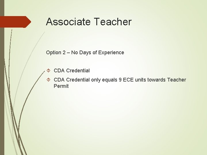 Associate Teacher Option 2 – No Days of Experience CDA Credential only equals 9