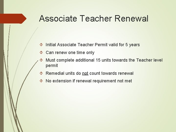 Associate Teacher Renewal Initial Associate Teacher Permit valid for 5 years Can renew one