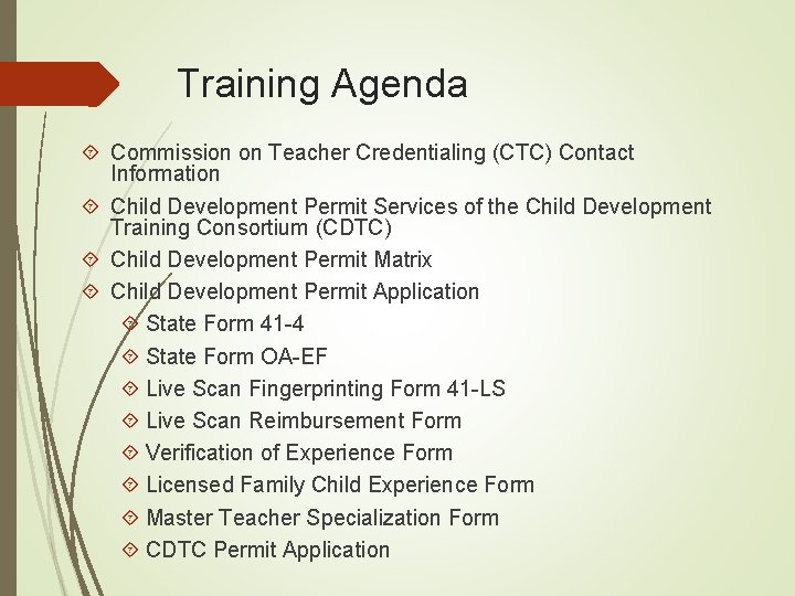Training Agenda Commission on Teacher Credentialing (CTC) Contact Information Child Development Permit Services of