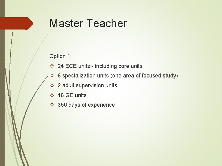 Master Teacher Option 1 24 ECE units - including core units 6 specialization units