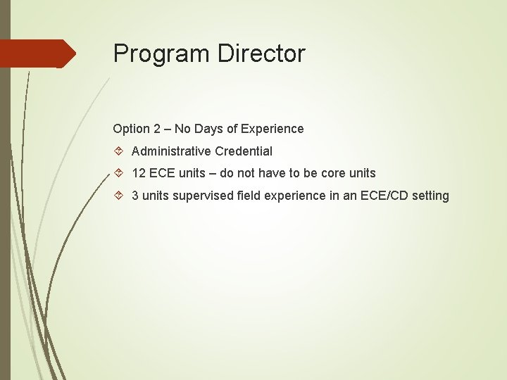 Program Director Option 2 – No Days of Experience Administrative Credential 12 ECE units