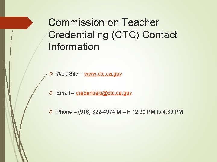 Commission on Teacher Credentialing (CTC) Contact Information Web Site – www. ctc. ca. gov