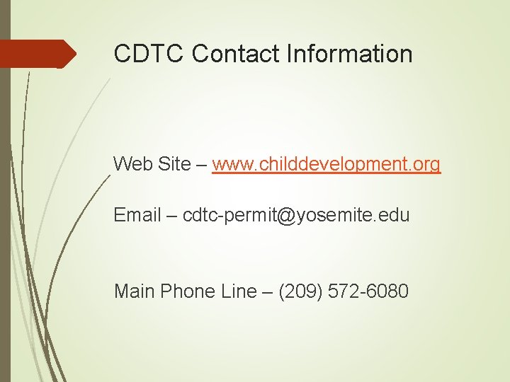 CDTC Contact Information Web Site – www. childdevelopment. org Email – cdtc-permit@yosemite. edu Main