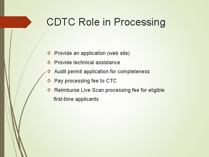 CDTC Role in Processing Provide an application (web site) Provide technical assistance Audit permit