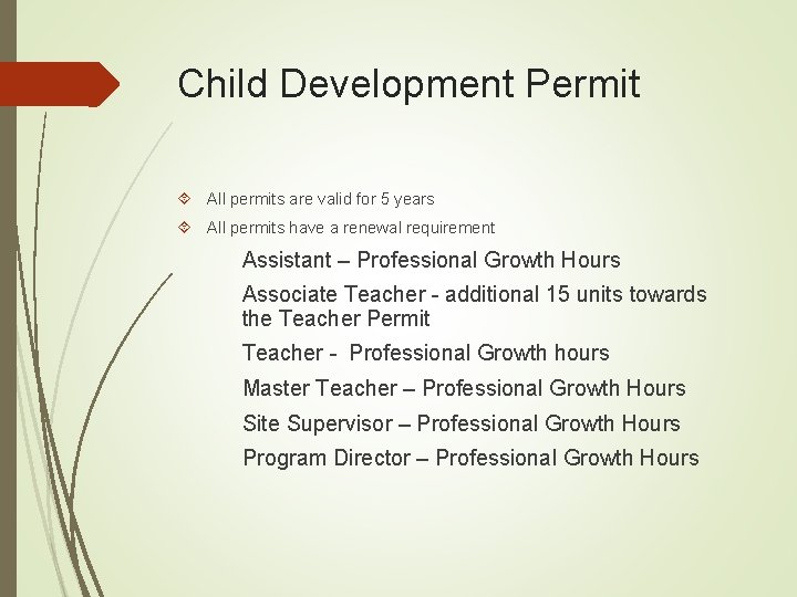 Child Development Permit All permits are valid for 5 years All permits have a