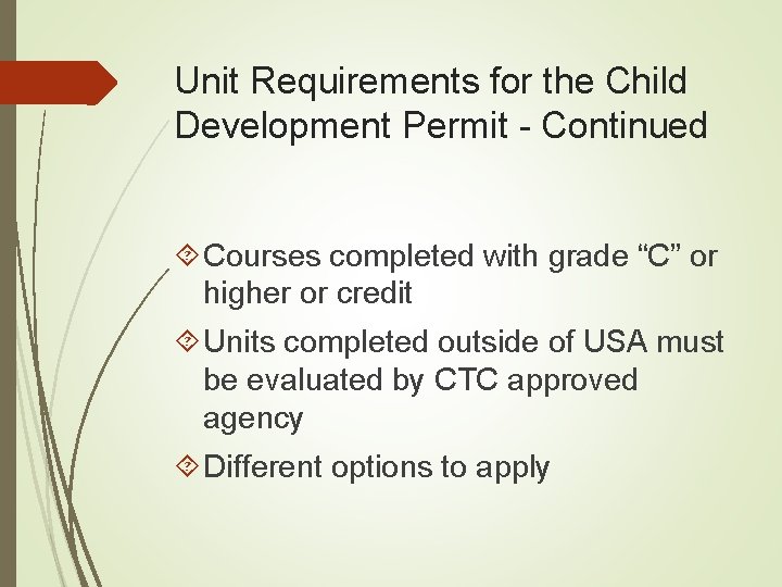 Unit Requirements for the Child Development Permit - Continued Courses completed with grade “C”