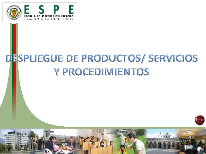 DESPLIEGUE DE PRODUCTOS/ SERVICIOS Y PROCEDIMIENTOS 