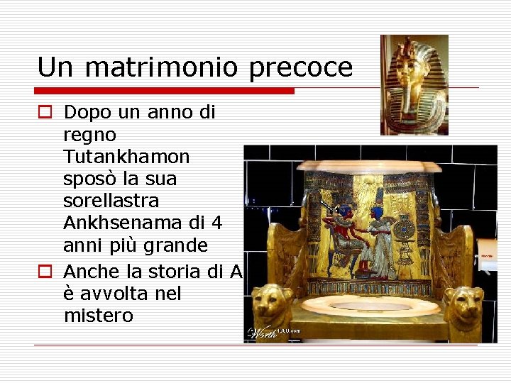 Un matrimonio precoce o Dopo un anno di regno Tutankhamon sposò la sua sorellastra