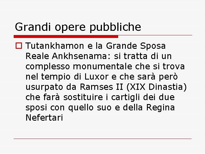 Grandi opere pubbliche o Tutankhamon e la Grande Sposa Reale Ankhsenama: si tratta di