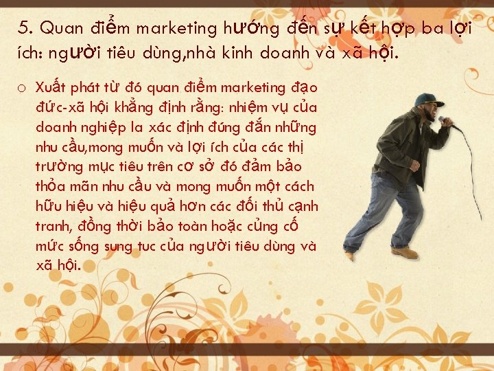 5. Quan điểm marketing hướng đến sự kết hợp ba lợi ích: người tiêu