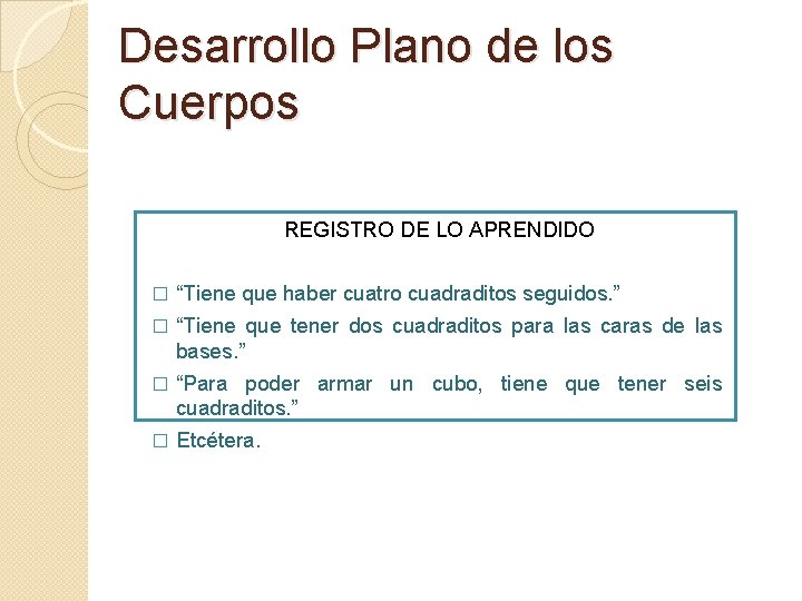 Desarrollo Plano de los Cuerpos REGISTRO DE LO APRENDIDO � “Tiene que haber cuatro