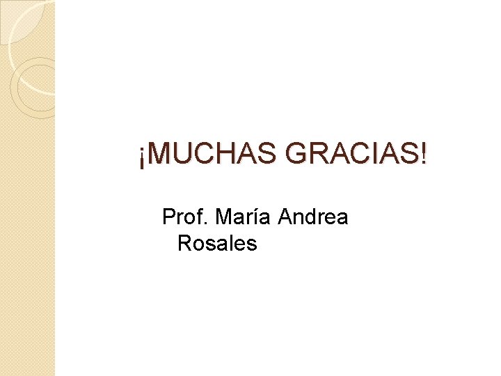 ¡MUCHAS GRACIAS! Prof. María Andrea Rosales 