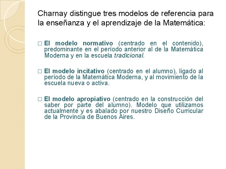 Charnay distingue tres modelos de referencia para la enseñanza y el aprendizaje de la