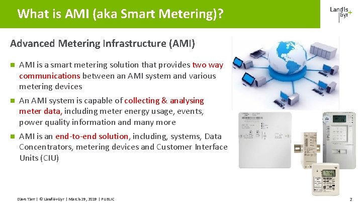 What is AMI (aka Smart Metering)? Advanced Metering Infrastructure (AMI) AMI is a smart What is AMI (aka Smart Metering)? Advanced Metering Infrastructure (AMI) AMI is a smart
