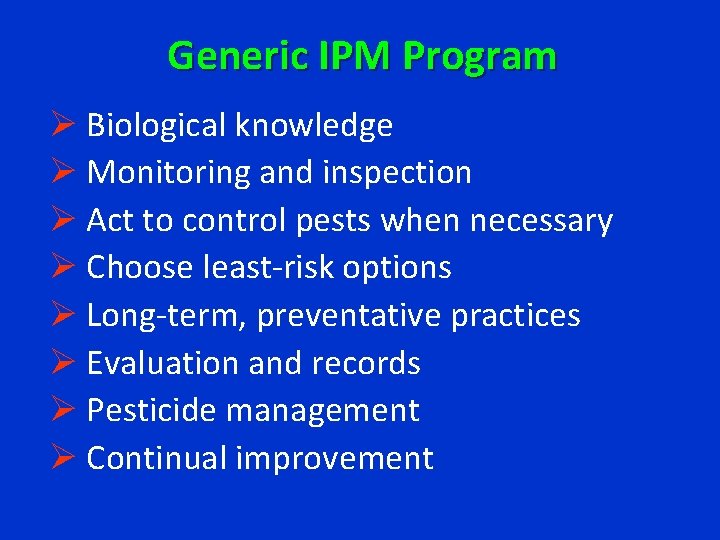 Generic IPM Program Ø Biological knowledge Ø Monitoring and inspection Ø Act to control